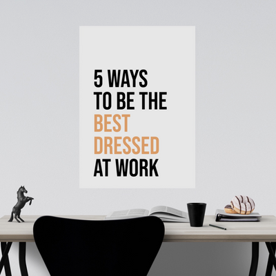 5 Ways to Be the Best Dressed at Work